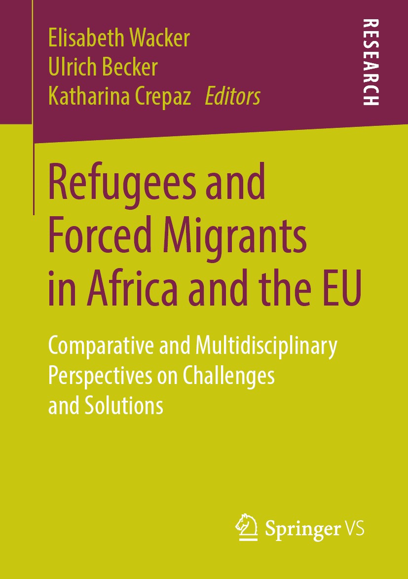 Titlebook: Refugees and Forced Migrants in Africa and the EU; Comparative and Mult Elisabeth Wacker,Ulrich Becker,Katharina Crepaz Book 2019 Springer Titlebook: Refugees and Forced Migrants in Africa and the EU; Comparative and Mult Elisabeth Wacker,Ulrich Becker,Katharina Crepaz Book 2019 Springer