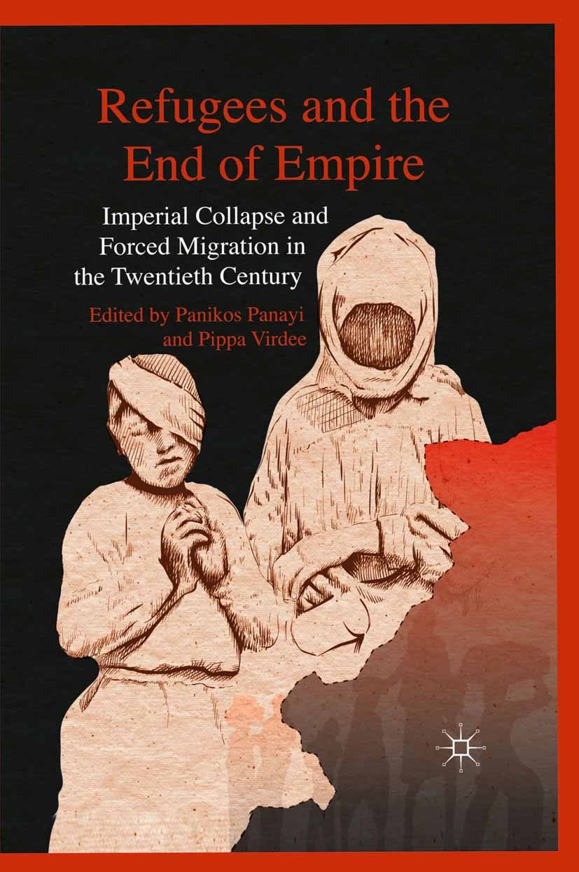 Titlebook: Refugees and the End of Empire; Imperial Collapse an Panikos Panayi (Professor of European History),Pip Book 2011 Palgrave Macmillan, a div Titlebook: Refugees and the End of Empire; Imperial Collapse an Panikos Panayi (Professor of European History),Pip Book 2011 Palgrave Macmillan, a div