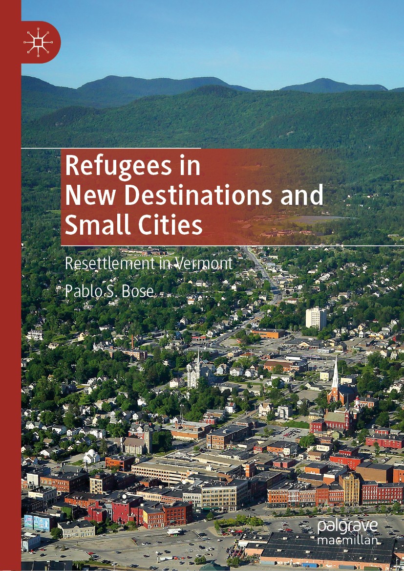 Titlebook: Refugees in New Destinations and Small Cities; Resettlement in Verm Pablo S. Bose Book 2020 The Editor(s) (if applicable) and The Author(s) Titlebook: Refugees in New Destinations and Small Cities; Resettlement in Verm Pablo S. Bose Book 2020 The Editor(s) (if applicable) and The Author(s)
