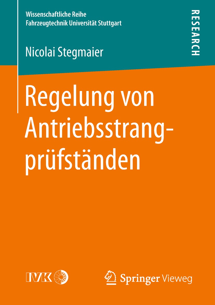 Titlebook: Regelung von Antriebsstrangprüfständen; Nicolai Stegmaier Book 2019 Der/die Herausgeber bzw. der/die Autor(en), exklusiv lizenziert an Spr Titlebook: Regelung von Antriebsstrangprüfständen; Nicolai Stegmaier Book 2019 Der/die Herausgeber bzw. der/die Autor(en), exklusiv lizenziert an Spr