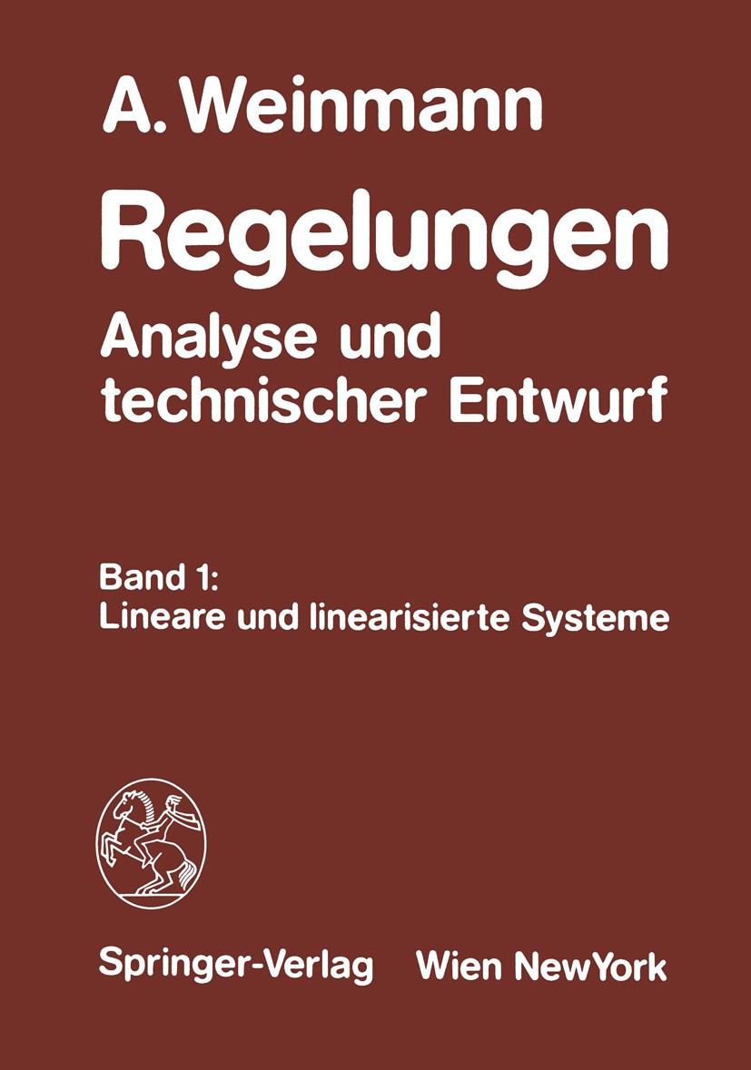 Titlebook: Regelungen Analyse und technischer Entwurf; Band 1: Lineare und Alexander Weinmann Book 19831st edition Springer-Verlag Wien 1983 Entwurf. Titlebook: Regelungen Analyse und technischer Entwurf; Band 1: Lineare und Alexander Weinmann Book 19831st edition Springer-Verlag Wien 1983 Entwurf.