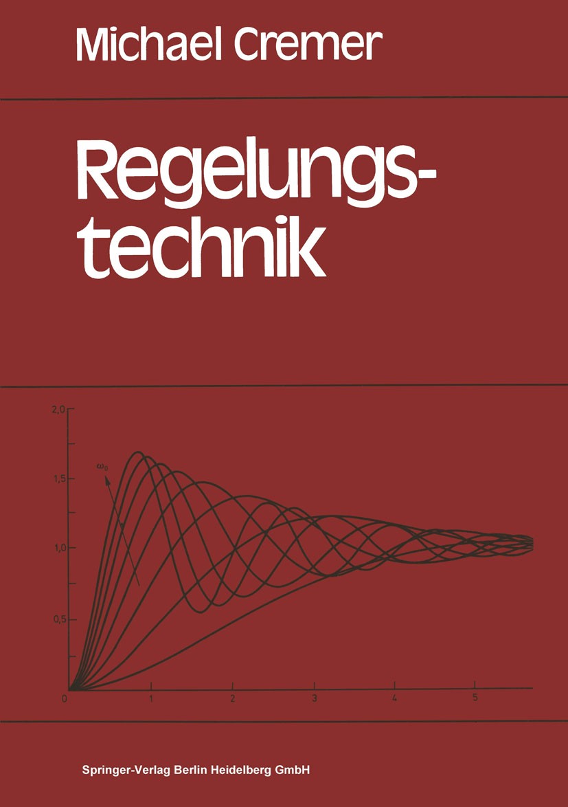 Titlebook: Regelungstechnik; Eine Einführung für Michael Cremer Textbook 19881st edition Springer-Verlag Berlin Heidelberg 1988 Chemie.Frequenz.Hande Titlebook: Regelungstechnik; Eine Einführung für Michael Cremer Textbook 19881st edition Springer-Verlag Berlin Heidelberg 1988 Chemie.Frequenz.Hande