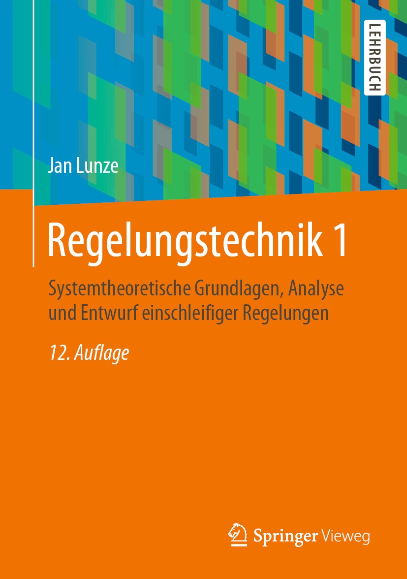 Titlebook: Regelungstechnik 1; Systemtheoretische G Prof. Dr. Jan Lunze Textbook 2020Latest edition Springer-Verlag GmbH Deutschland, ein Teil von Spr Titlebook: Regelungstechnik 1; Systemtheoretische G Prof. Dr. Jan Lunze Textbook 2020Latest edition Springer-Verlag GmbH Deutschland, ein Teil von Spr