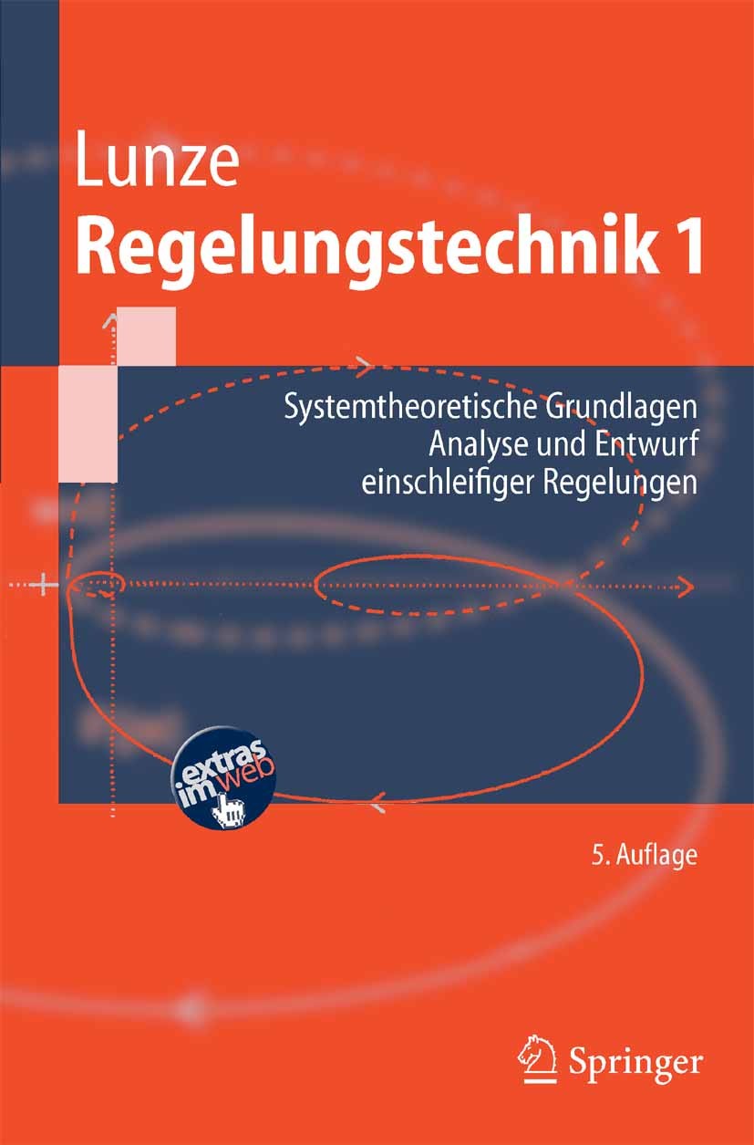 Titlebook: Regelungstechnik 1; Systemtheoretische G Jan Lunze Textbook 20065th edition Springer-Verlag Berlin Heidelberg 2006 Automatisierungstechnik. Titlebook: Regelungstechnik 1; Systemtheoretische G Jan Lunze Textbook 20065th edition Springer-Verlag Berlin Heidelberg 2006 Automatisierungstechnik.
