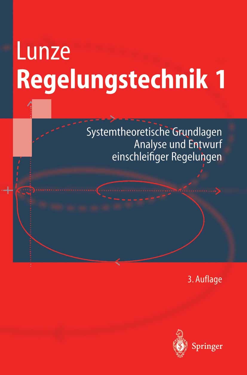 Titlebook: Regelungstechnik 1; Systemtheoretische G Jan Lunze Textbook 20013rd edition Springer-Verlag Berlin Heidelberg 2001 Automatisierungstechnik. Titlebook: Regelungstechnik 1; Systemtheoretische G Jan Lunze Textbook 20013rd edition Springer-Verlag Berlin Heidelberg 2001 Automatisierungstechnik.