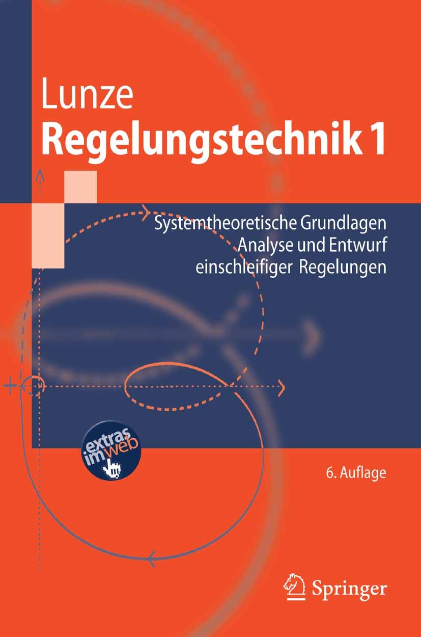 Titlebook: Regelungstechnik 1; Systemtheoretische G Jan Lunze Textbook 20076th edition Springer-Verlag Berlin Heidelberg 2007 Automatisierungstechnik. Titlebook: Regelungstechnik 1; Systemtheoretische G Jan Lunze Textbook 20076th edition Springer-Verlag Berlin Heidelberg 2007 Automatisierungstechnik.