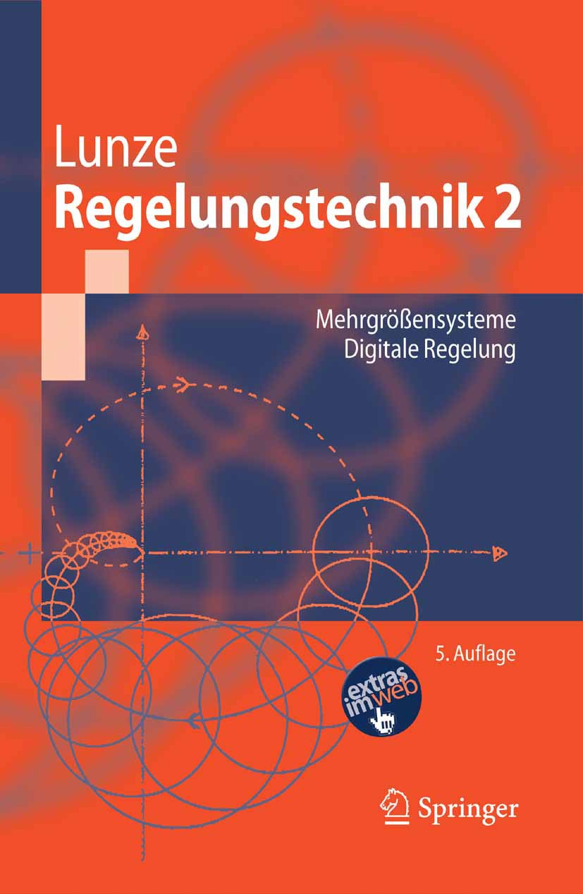Titlebook: Regelungstechnik 2; Mehrgrößensysteme, D Jan Lunze Textbook 20085th edition Springer-Verlag Berlin Heidelberg 2008 Digitale Regelung.Freque Titlebook: Regelungstechnik 2; Mehrgrößensysteme, D Jan Lunze Textbook 20085th edition Springer-Verlag Berlin Heidelberg 2008 Digitale Regelung.Freque