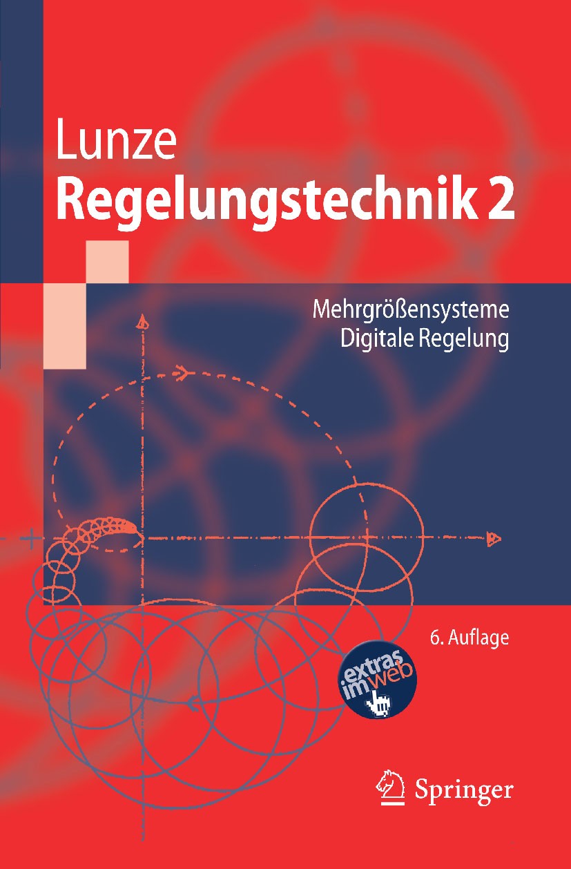 Titlebook: Regelungstechnik 2; Mehrgrößensysteme, D Jan Lunze Textbook 20106th edition Springer-Verlag Berlin Heidelberg 2010 Automatisierungstechnik. Titlebook: Regelungstechnik 2; Mehrgrößensysteme, D Jan Lunze Textbook 20106th edition Springer-Verlag Berlin Heidelberg 2010 Automatisierungstechnik.