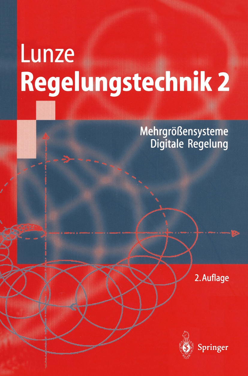 Titlebook: Regelungstechnik 2; Mehrgrößensysteme, D Jan Lunze Textbook 20022nd edition Springer-Verlag Berlin Heidelberg 2002 Automatisierungstechnik. Titlebook: Regelungstechnik 2; Mehrgrößensysteme, D Jan Lunze Textbook 20022nd edition Springer-Verlag Berlin Heidelberg 2002 Automatisierungstechnik.