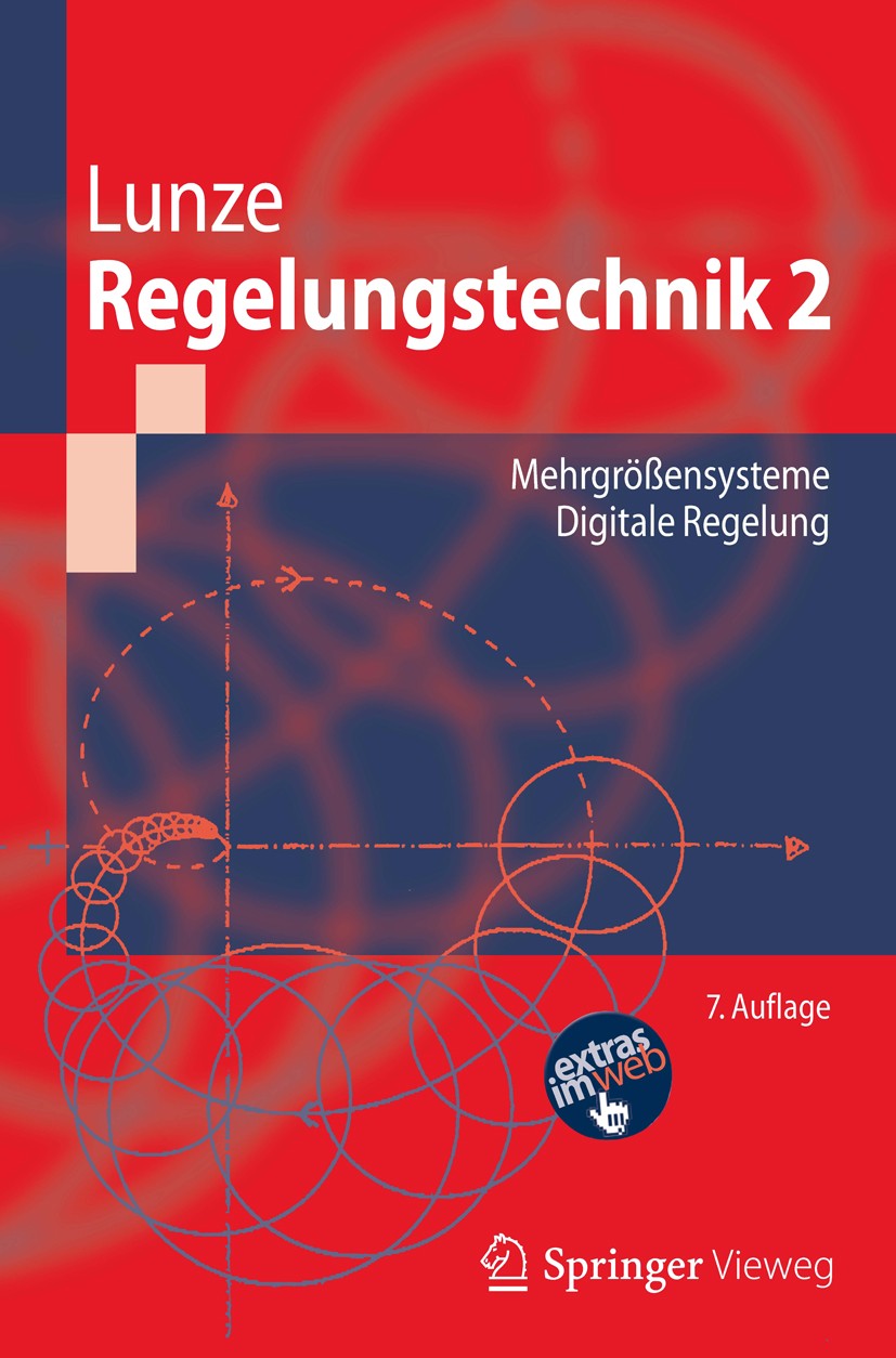 Titlebook: Regelungstechnik 2; Mehrgrößensysteme, D Jan Lunze Textbook 20137th edition Springer-Verlag Berlin Heidelberg 2013 Automatisierungstechnik. Titlebook: Regelungstechnik 2; Mehrgrößensysteme, D Jan Lunze Textbook 20137th edition Springer-Verlag Berlin Heidelberg 2013 Automatisierungstechnik.