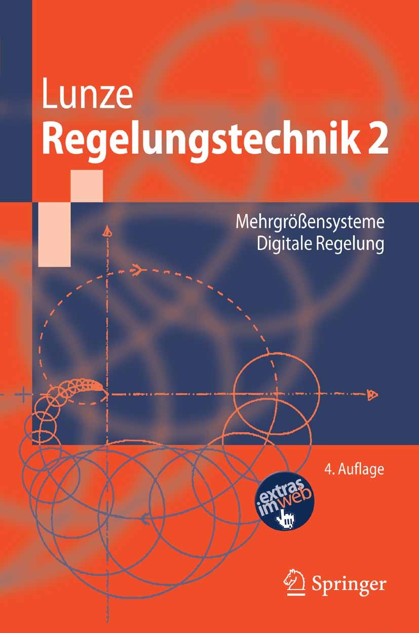 Titlebook: Regelungstechnik 2; Mehrgrößensysteme, D Jan Lunze Textbook 20064th edition Springer-Verlag Berlin Heidelberg 2006 Automatisierungstechnik. Titlebook: Regelungstechnik 2; Mehrgrößensysteme, D Jan Lunze Textbook 20064th edition Springer-Verlag Berlin Heidelberg 2006 Automatisierungstechnik.