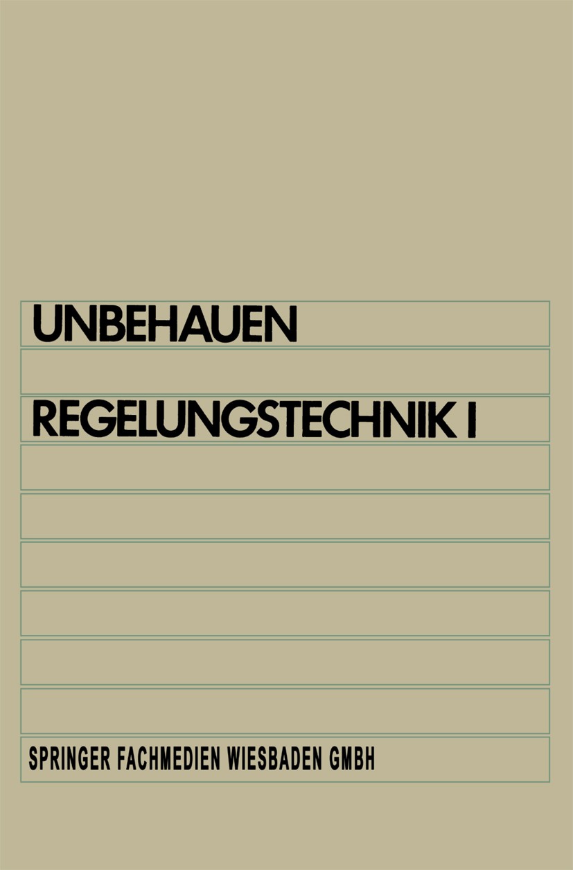 Titlebook: Regelungstechnik I; Klassische Verfahren Heinz Unbehauen Book 19821st edition Springer Fachmedien Wiesbaden 1982 Identifikation.Ingenieur.I Titlebook: Regelungstechnik I; Klassische Verfahren Heinz Unbehauen Book 19821st edition Springer Fachmedien Wiesbaden 1982 Identifikation.Ingenieur.I