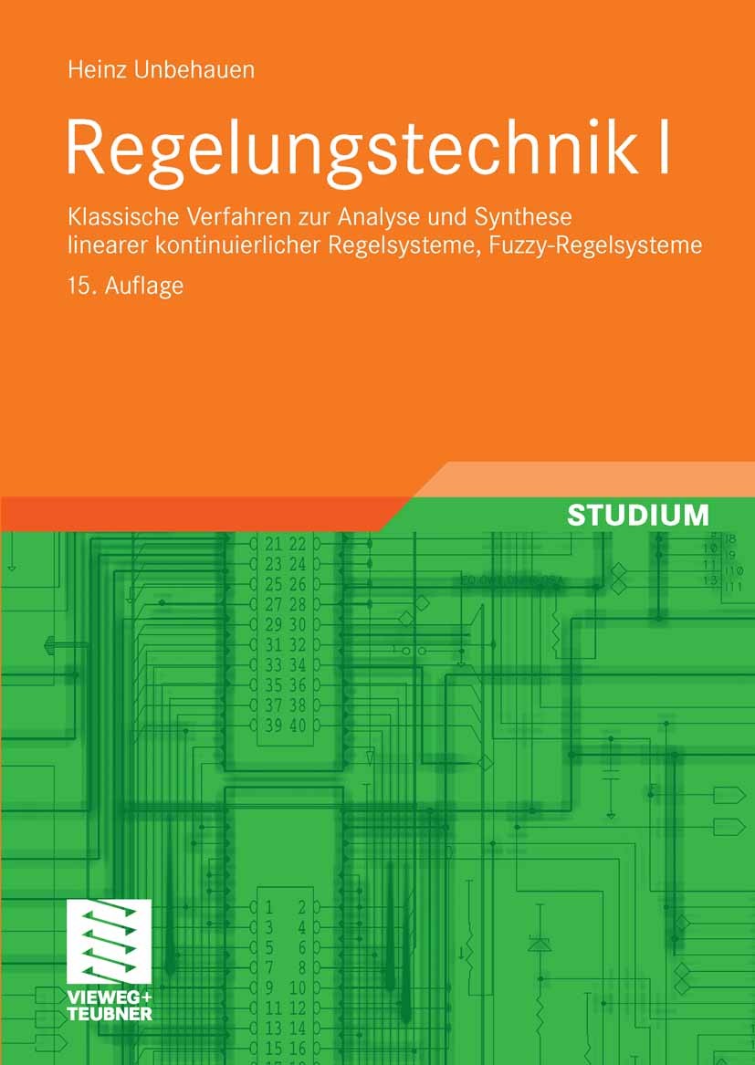 Titlebook: Regelungstechnik I; Klassische Verfahren Heinz Unbehauen Textbook 2008Latest edition Vieweg+Teubner Verlag | Springer Fachmedien Wiesbaden Titlebook: Regelungstechnik I; Klassische Verfahren Heinz Unbehauen Textbook 2008Latest edition Vieweg+Teubner Verlag | Springer Fachmedien Wiesbaden