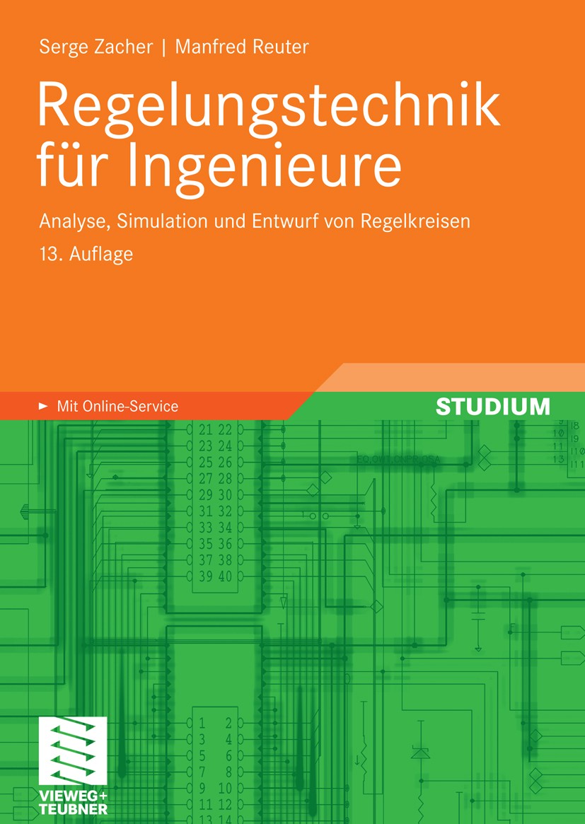 Titlebook: Regelungstechnik für Ingenieure; Analyse, Simulation Serge Zacher,Manfred Reuter Textbook 201113th edition Vieweg+Teubner Verlag | Springe Titlebook: Regelungstechnik für Ingenieure; Analyse, Simulation Serge Zacher,Manfred Reuter Textbook 201113th edition Vieweg+Teubner Verlag | Springe