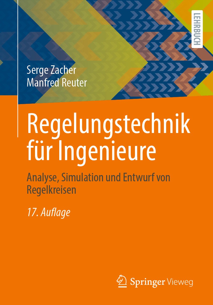 Titlebook: Regelungstechnik für Ingenieure; Analyse, Simulation Serge Zacher,Manfred Reuter Textbook 2024Latest edition Der/die Herausgeber bzw. der/ Titlebook: Regelungstechnik für Ingenieure; Analyse, Simulation Serge Zacher,Manfred Reuter Textbook 2024Latest edition Der/die Herausgeber bzw. der/