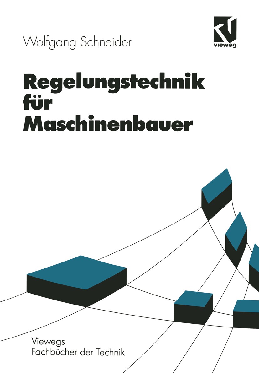 Titlebook: Regelungstechnik für Maschinenbauer; Wolfgang Schneider Textbook 19942nd edition Springer Fachmedien Wiesbaden 1994 Automatisierung.Maschi Titlebook: Regelungstechnik für Maschinenbauer; Wolfgang Schneider Textbook 19942nd edition Springer Fachmedien Wiesbaden 1994 Automatisierung.Maschi