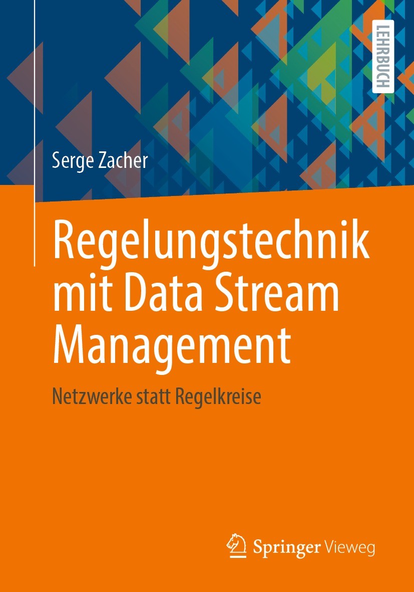 Titlebook: Regelungstechnik mit Data Stream Management; Netzwerke statt Rege Serge Zacher Textbook 20211st edition Der/die Herausgeber bzw. der/die Au Titlebook: Regelungstechnik mit Data Stream Management; Netzwerke statt Rege Serge Zacher Textbook 20211st edition Der/die Herausgeber bzw. der/die Au