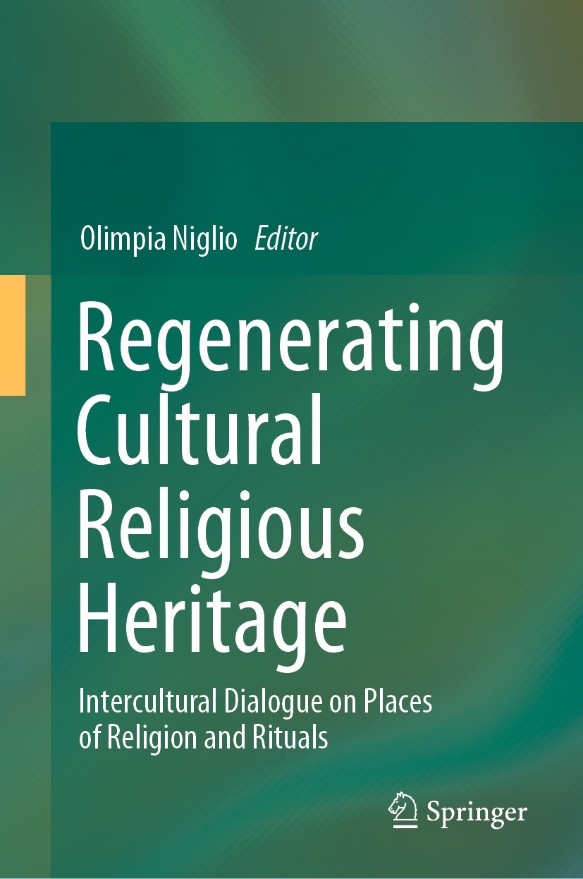 Titlebook: Regenerating Cultural Religious Heritage; Intercultural Dialog Olimpia Niglio Book 2022 The Editor(s) (if applicable) and The Author(s), un Titlebook: Regenerating Cultural Religious Heritage; Intercultural Dialog Olimpia Niglio Book 2022 The Editor(s) (if applicable) and The Author(s), un