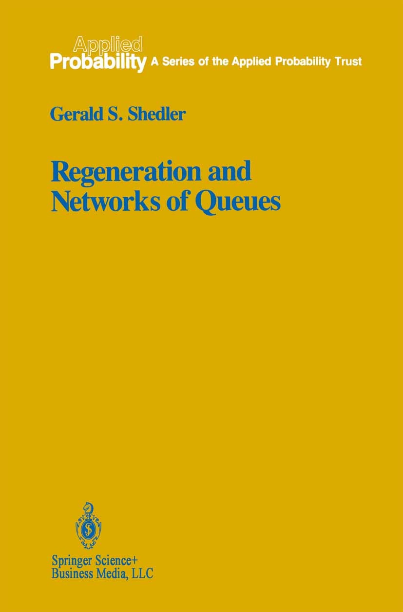 Titlebook: Regeneration and Networks of Queues; Gerald S. Shedler Book 1987 Springer Science+Business Media New York 1987 Markov chain.Markov process Titlebook: Regeneration and Networks of Queues; Gerald S. Shedler Book 1987 Springer Science+Business Media New York 1987 Markov chain.Markov process