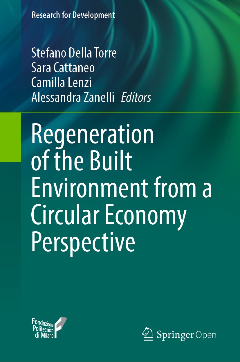 Titlebook: Regeneration of the Built Environment from a Circular Economy Perspective; Stefano Della Torre,Sara Cattaneo,Alessandra Zanel Book‘‘‘‘‘‘‘‘ Titlebook: Regeneration of the Built Environment from a Circular Economy Perspective; Stefano Della Torre,Sara Cattaneo,Alessandra Zanel Book‘‘‘‘‘‘‘‘