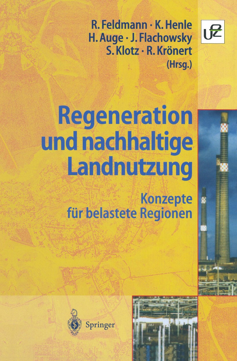Titlebook: Regeneration und nachhaltige Landnutzung; Konzepte für belaste Reinart Feldmann,Klaus Henle,Rudolf Krönert Book 1997 Springer-Verlag Berlin Titlebook: Regeneration und nachhaltige Landnutzung; Konzepte für belaste Reinart Feldmann,Klaus Henle,Rudolf Krönert Book 1997 Springer-Verlag Berlin