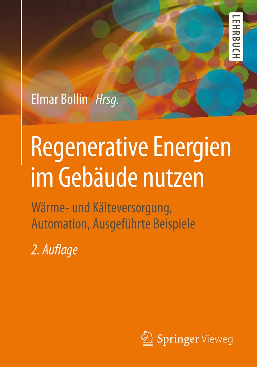 Titlebook: Regenerative Energien im Gebäude nutzen; Wärme- und Kältevers Elmar Bollin Textbook 2016Latest edition Springer Fachmedien Wiesbaden 2016 A Titlebook: Regenerative Energien im Gebäude nutzen; Wärme- und Kältevers Elmar Bollin Textbook 2016Latest edition Springer Fachmedien Wiesbaden 2016 A