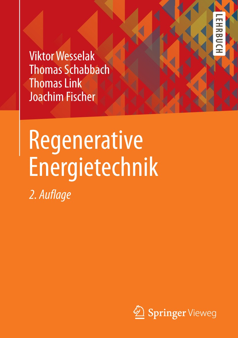 Titlebook: Regenerative Energietechnik; Viktor Wesselak,Thomas Schabbach,Joachim Fischer Book 20132nd edition Springer-Verlag Berlin Heidelberg 2013 Titlebook: Regenerative Energietechnik; Viktor Wesselak,Thomas Schabbach,Joachim Fischer Book 20132nd edition Springer-Verlag Berlin Heidelberg 2013