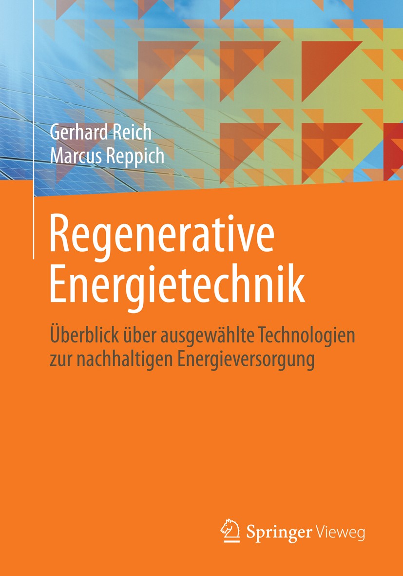 Titlebook: Regenerative Energietechnik; Überblick über ausge Gerhard Reich,Marcus Reppich Textbook 20131st edition Springer Fachmedien Wiesbaden 2013 Titlebook: Regenerative Energietechnik; Überblick über ausge Gerhard Reich,Marcus Reppich Textbook 20131st edition Springer Fachmedien Wiesbaden 2013