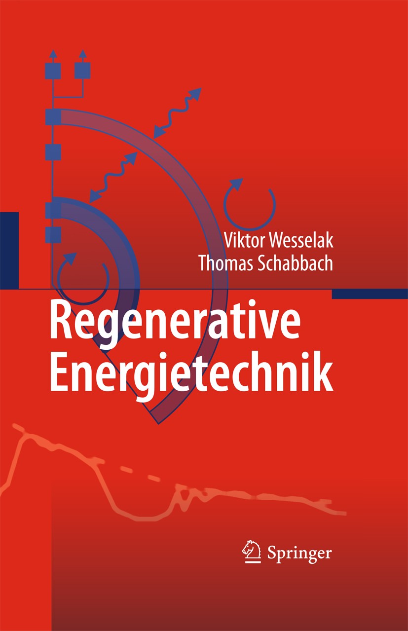 Titlebook: Regenerative Energietechnik; Viktor Wesselak,Thomas Schabbach Textbook 20091st edition Springer-Verlag Berlin Heidelberg 2009 Biomasse.Geo Titlebook: Regenerative Energietechnik; Viktor Wesselak,Thomas Schabbach Textbook 20091st edition Springer-Verlag Berlin Heidelberg 2009 Biomasse.Geo