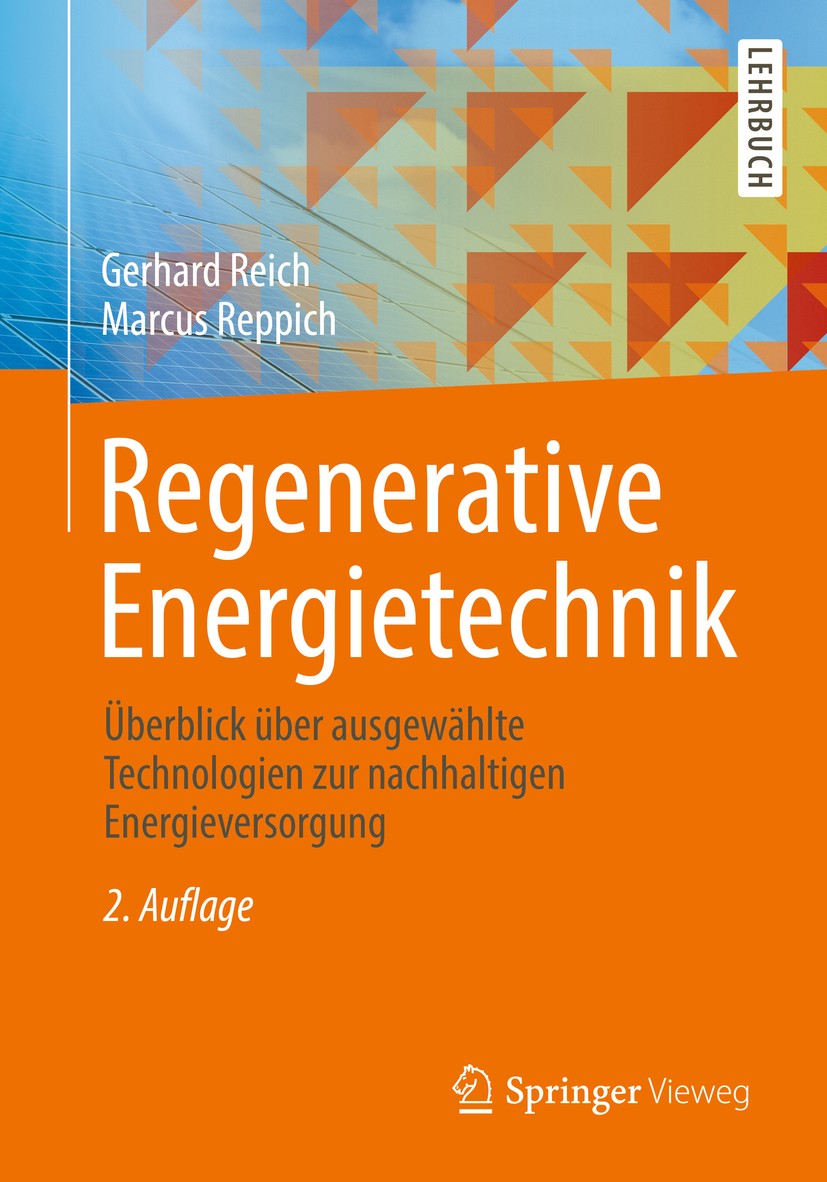 Titlebook: Regenerative Energietechnik; Überblick über ausge Gerhard Reich,Marcus Reppich Textbook 2018Latest edition Springer Fachmedien Wiesbaden Gm Titlebook: Regenerative Energietechnik; Überblick über ausge Gerhard Reich,Marcus Reppich Textbook 2018Latest edition Springer Fachmedien Wiesbaden Gm