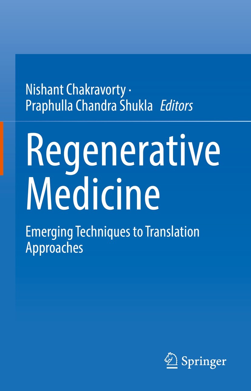 Titlebook: Regenerative Medicine; Emerging Techniques Nishant Chakravorty,Praphulla Chandra Shukla Book 2023 The Editor(s) (if applicable) and The Au Titlebook: Regenerative Medicine; Emerging Techniques Nishant Chakravorty,Praphulla Chandra Shukla Book 2023 The Editor(s) (if applicable) and The Au