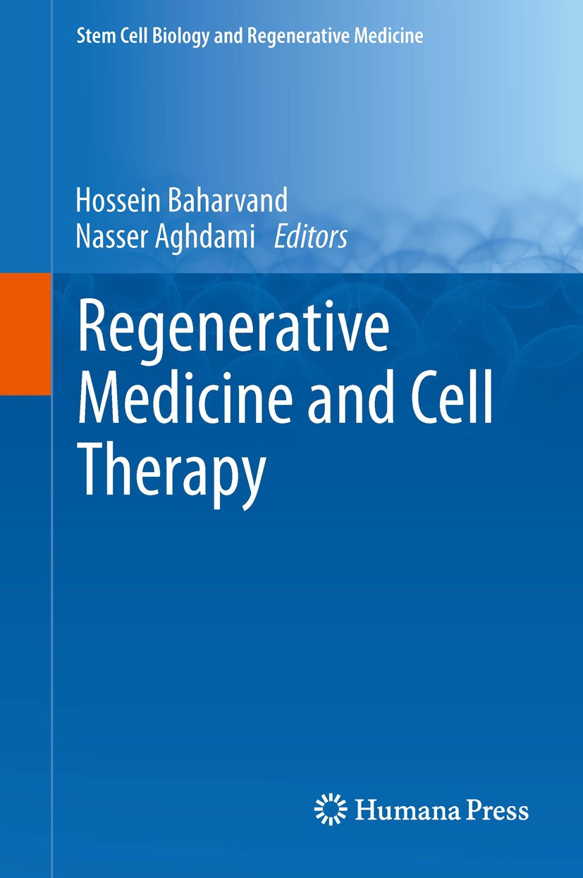 Titlebook: Regenerative Medicine and Cell Therapy; Hossein Baharvand,Nasser Aghdami Book 2013 Springer Science+Business Media New York 2013 Aghdami.A Titlebook: Regenerative Medicine and Cell Therapy; Hossein Baharvand,Nasser Aghdami Book 2013 Springer Science+Business Media New York 2013 Aghdami.A