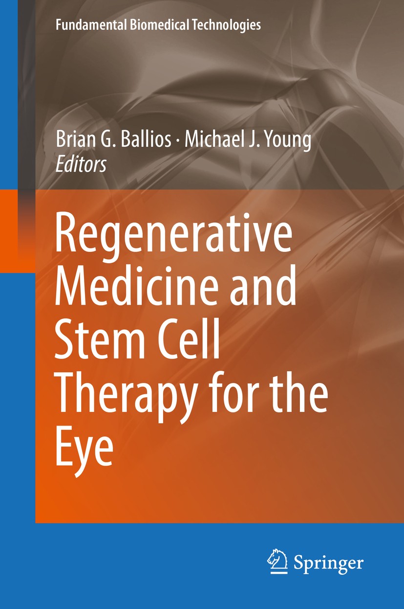 Titlebook: Regenerative Medicine and Stem Cell Therapy for the Eye; Brian G. Ballios,Michael J. Young Book 2018 Springer Nature Switzerland AG 2018 r Titlebook: Regenerative Medicine and Stem Cell Therapy for the Eye; Brian G. Ballios,Michael J. Young Book 2018 Springer Nature Switzerland AG 2018 r