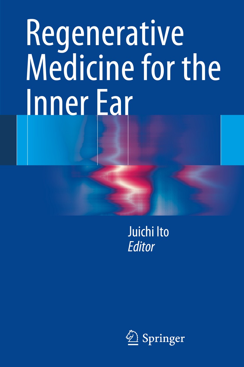 Titlebook: Regenerative Medicine for the Inner Ear; Juichi Ito Book 2014 Springer Japan 2014 Cochlear Implant.Hair Cell.Inner Ear.Regenerative Medici Titlebook: Regenerative Medicine for the Inner Ear; Juichi Ito Book 2014 Springer Japan 2014 Cochlear Implant.Hair Cell.Inner Ear.Regenerative Medici