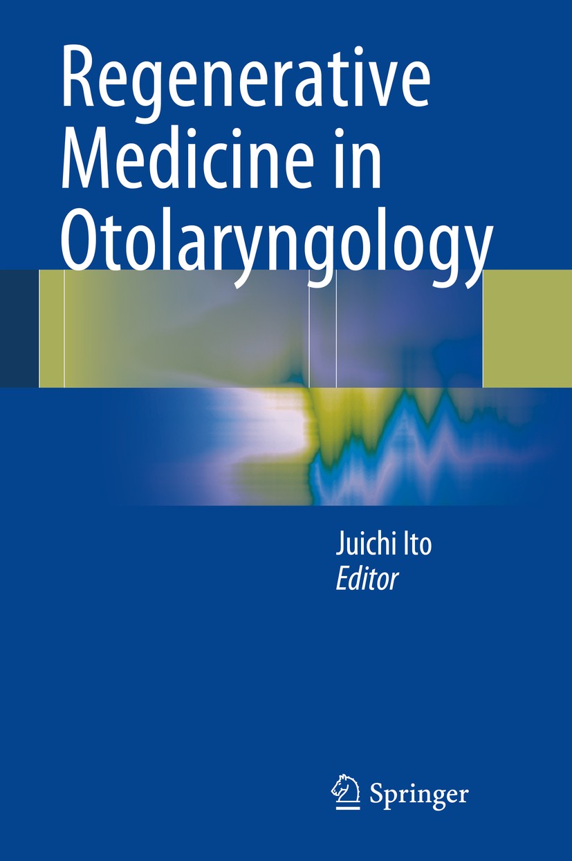 Titlebook: Regenerative Medicine in Otolaryngology; Juichi Ito Book 2015 Springer Japan 2015 Inner ear and middle ear diseases.Nasal sinusitis.Otolar Titlebook: Regenerative Medicine in Otolaryngology; Juichi Ito Book 2015 Springer Japan 2015 Inner ear and middle ear diseases.Nasal sinusitis.Otolar