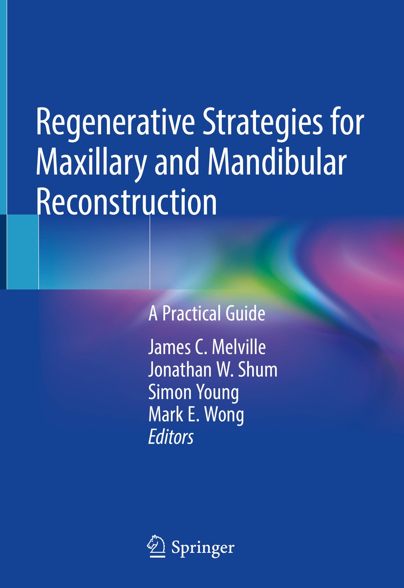 Titlebook: Regenerative Strategies for Maxillary and Mandibular Reconstruction; A Practical Guide James C. Melville,Jonathan W. Shum,Mark E. Wong Book Titlebook: Regenerative Strategies for Maxillary and Mandibular Reconstruction; A Practical Guide James C. Melville,Jonathan W. Shum,Mark E. Wong Book