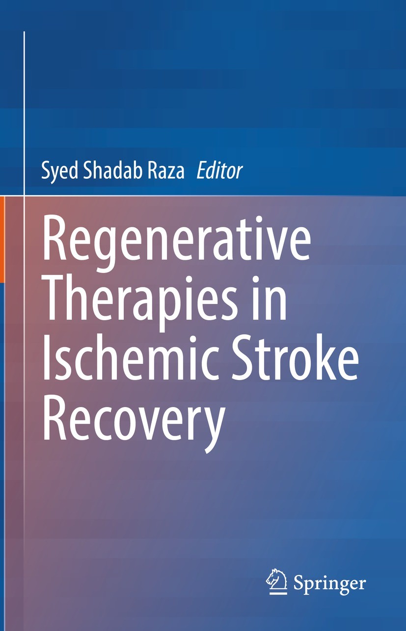 Titlebook: Regenerative Therapies in Ischemic Stroke Recovery; Syed Shadab Raza Book 2022 The Editor(s) (if applicable) and The Author(s), under excl Titlebook: Regenerative Therapies in Ischemic Stroke Recovery; Syed Shadab Raza Book 2022 The Editor(s) (if applicable) and The Author(s), under excl