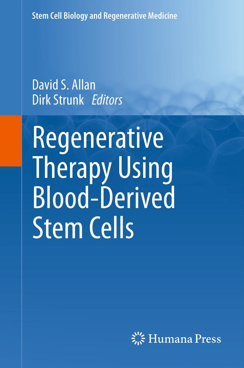 Titlebook: Regenerative Therapy Using Blood-Derived Stem Cells; David S. Allan,Dirk Strunk Book 2012 Springer Science+Business Media, LLC 2012 Allan. Titlebook: Regenerative Therapy Using Blood-Derived Stem Cells; David S. Allan,Dirk Strunk Book 2012 Springer Science+Business Media, LLC 2012 Allan.