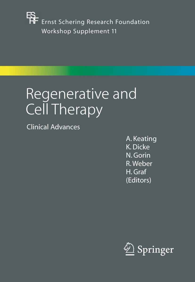 Titlebook: Regenerative and Cell Therapy; Clinical Advances A. Keating,K. Dicke,H. Graf Conference proceedings 2005 Springer-Verlag Berlin Heidelberg Titlebook: Regenerative and Cell Therapy; Clinical Advances A. Keating,K. Dicke,H. Graf Conference proceedings 2005 Springer-Verlag Berlin Heidelberg