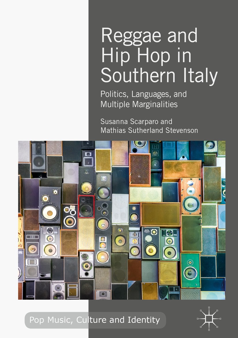 Titlebook: Reggae and Hip Hop in Southern Italy; Politics, Languages, Susanna Scarparo,Mathias Sutherland Stevenson Book 2018 The Editor(s) (if applic Titlebook: Reggae and Hip Hop in Southern Italy; Politics, Languages, Susanna Scarparo,Mathias Sutherland Stevenson Book 2018 The Editor(s) (if applic