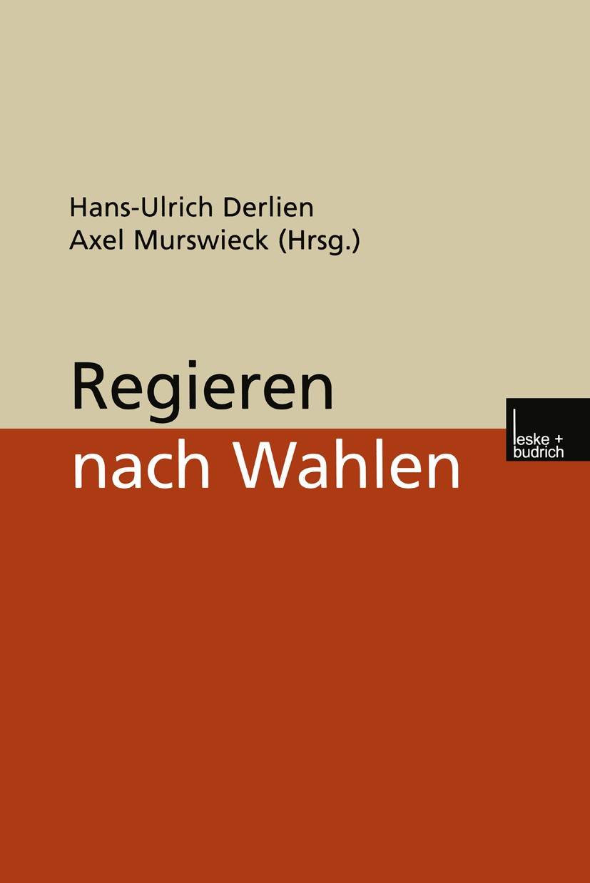 Titlebook: Regieren nach Wahlen; Hans-Ulrich Derlien,Axel Murswieck Book 2001 Springer Fachmedien Wiesbaden 2001 Bundestag.Bundestagswahl.Institution Titlebook: Regieren nach Wahlen; Hans-Ulrich Derlien,Axel Murswieck Book 2001 Springer Fachmedien Wiesbaden 2001 Bundestag.Bundestagswahl.Institution