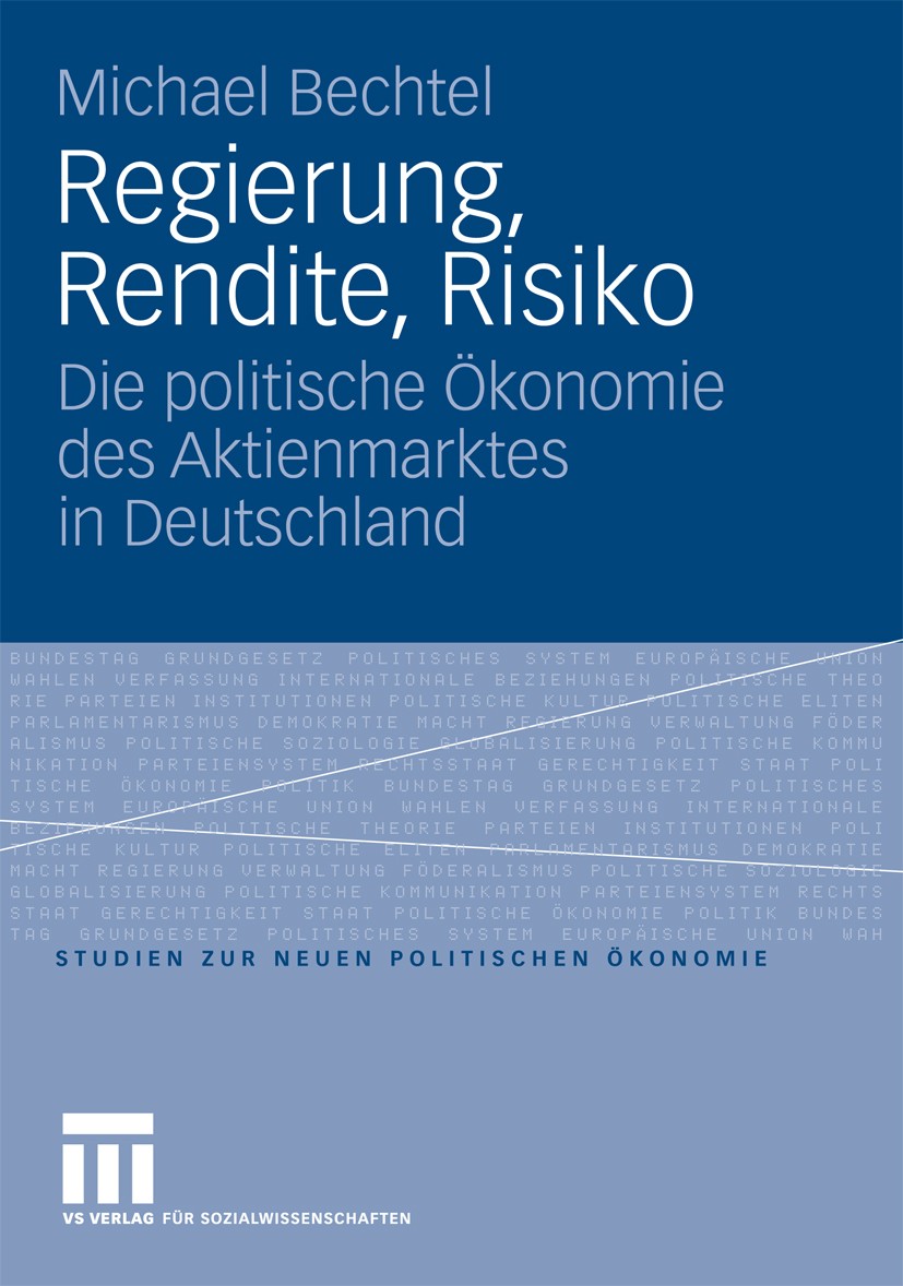 Titlebook: Regierung, Rendite, Risiko; Die politische Ökono Michael Bechtel Book 2009 VS Verlag für Sozialwissenschaften | Springer Fachmedien Wiesbad Titlebook: Regierung, Rendite, Risiko; Die politische Ökono Michael Bechtel Book 2009 VS Verlag für Sozialwissenschaften | Springer Fachmedien Wiesbad