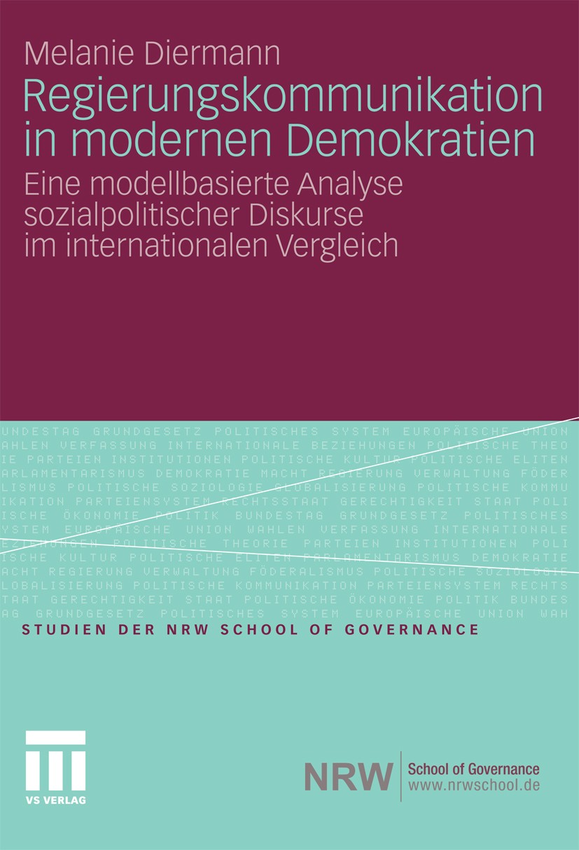 Titlebook: Regierungskommunikation in modernen Demokratien; Eine modellbasierte Melanie Diermann Book 2011 VS Verlag für Sozialwissenschaften | Sprin Titlebook: Regierungskommunikation in modernen Demokratien; Eine modellbasierte Melanie Diermann Book 2011 VS Verlag für Sozialwissenschaften | Sprin