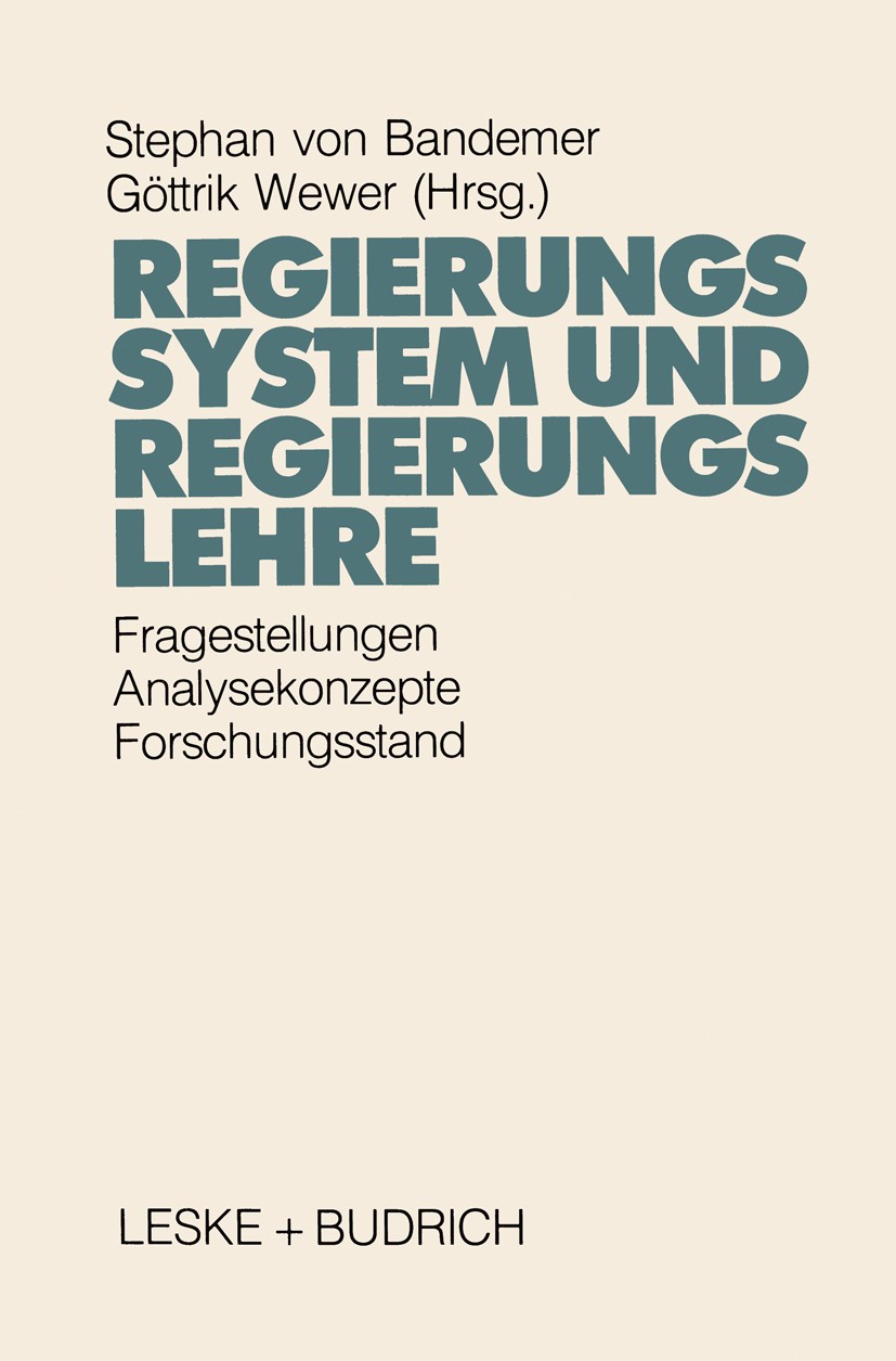 Titlebook: Regierungssystem und Regierungslehre; Fragestellungen, Ana Stephan Bandemer,Göttrik Wewer Book 1989 Springer Fachmedien Wiesbaden 1989 Föde Titlebook: Regierungssystem und Regierungslehre; Fragestellungen, Ana Stephan Bandemer,Göttrik Wewer Book 1989 Springer Fachmedien Wiesbaden 1989 Föde