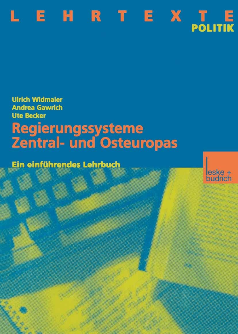 Titlebook: Regierungssysteme Zentral- und Osteuropas; Ein einführendes Leh Ulrich Widmaier,Andrea Gawrich,Ute Becker Book 1999 Springer Fachmedien Wie Titlebook: Regierungssysteme Zentral- und Osteuropas; Ein einführendes Leh Ulrich Widmaier,Andrea Gawrich,Ute Becker Book 1999 Springer Fachmedien Wie