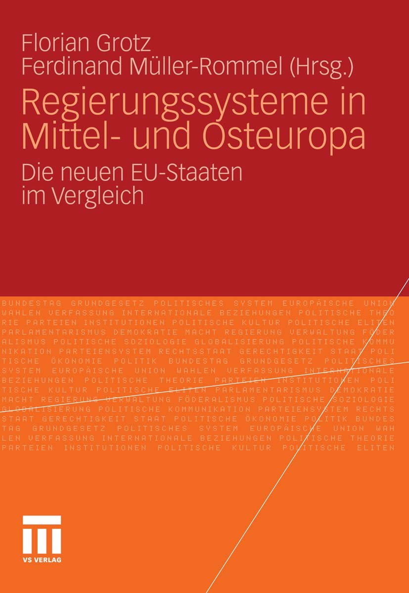 Titlebook: Regierungssysteme in Mittel- und Osteuropa; Die neuen EU-Staaten Florian Grotz,Ferdinand Müller-Rommel Textbook 2011 VS Verlag für Sozialwi Titlebook: Regierungssysteme in Mittel- und Osteuropa; Die neuen EU-Staaten Florian Grotz,Ferdinand Müller-Rommel Textbook 2011 VS Verlag für Sozialwi