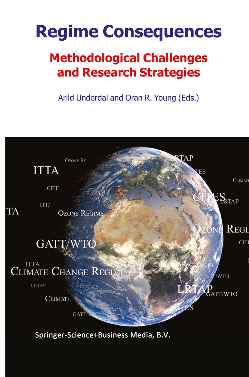 Titlebook: Regime Consequences; Methodological Chall Arild Underdal,Oran R. Young Book 2004 Springer Science+Business Media B.V. 2004 Nation.democracy Titlebook: Regime Consequences; Methodological Chall Arild Underdal,Oran R. Young Book 2004 Springer Science+Business Media B.V. 2004 Nation.democracy