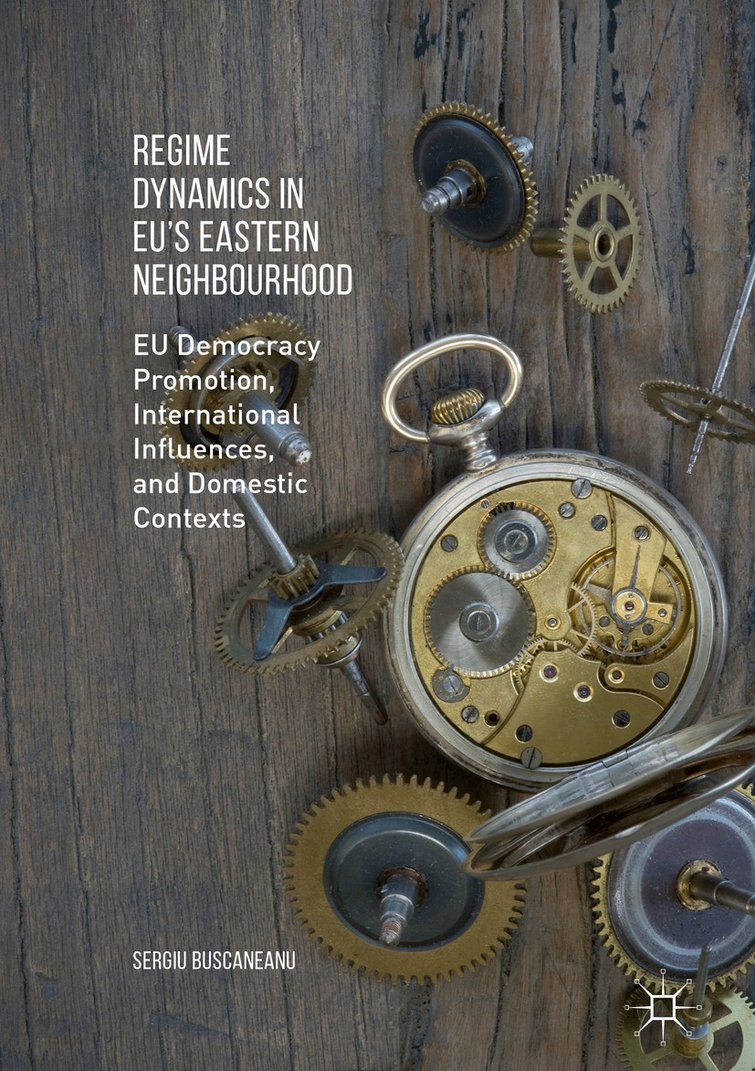 Titlebook: Regime Dynamics in EU‘s Eastern Neighbourhood; EU Democracy Promoti Sergiu Buscaneanu Book 2016 The Editor(s) (if applicable) and The Autho Titlebook: Regime Dynamics in EU‘s Eastern Neighbourhood; EU Democracy Promoti Sergiu Buscaneanu Book 2016 The Editor(s) (if applicable) and The Autho