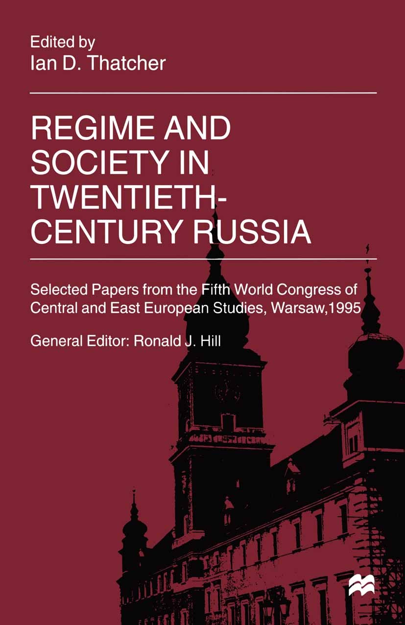 Titlebook: Regime and Society in Twentieth-Century Russia; Selected Papers from Ian D. Thatcher (Lecturer) Book 1999 Palgrave Macmillan, a division of Titlebook: Regime and Society in Twentieth-Century Russia; Selected Papers from Ian D. Thatcher (Lecturer) Book 1999 Palgrave Macmillan, a division of