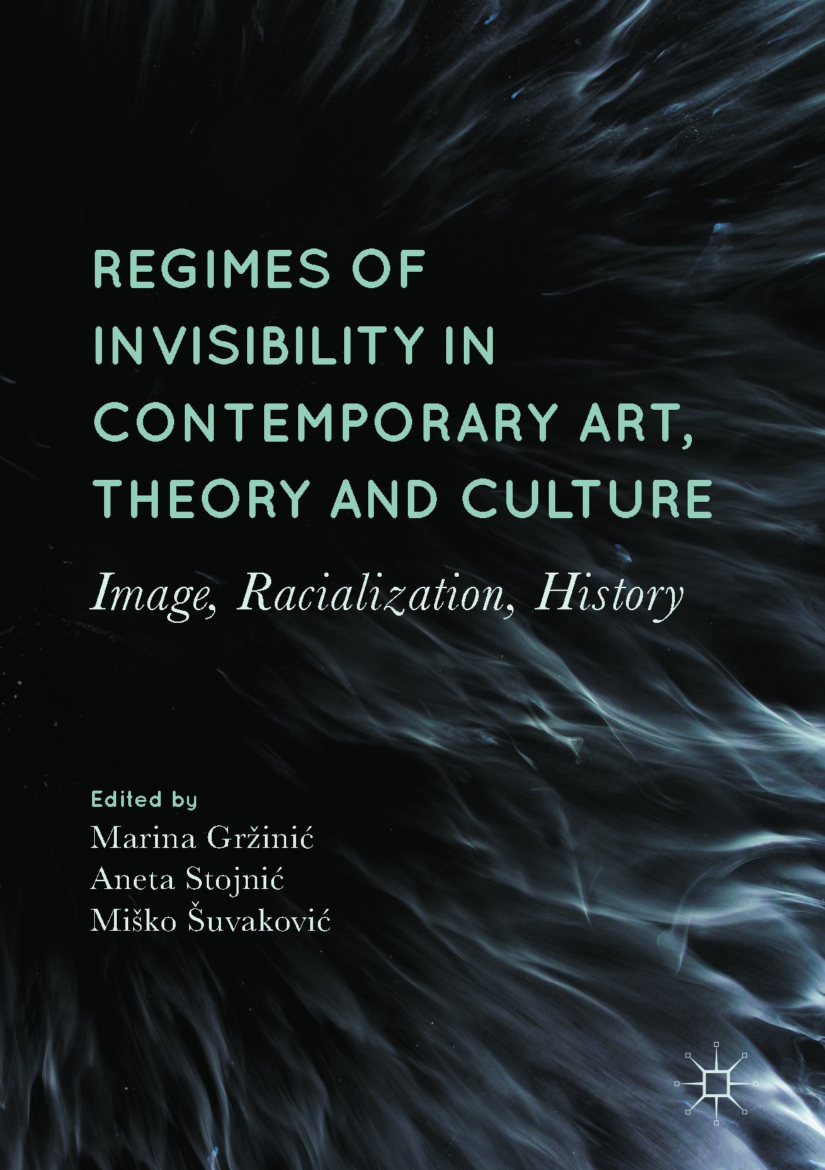 Titlebook: Regimes of Invisibility in Contemporary Art, Theory and Culture; Image, Racialization Marina Gržinić,Aneta Stojnić,Miško Šuvaković Book 201 Titlebook: Regimes of Invisibility in Contemporary Art, Theory and Culture; Image, Racialization Marina Gržinić,Aneta Stojnić,Miško Šuvaković Book 201